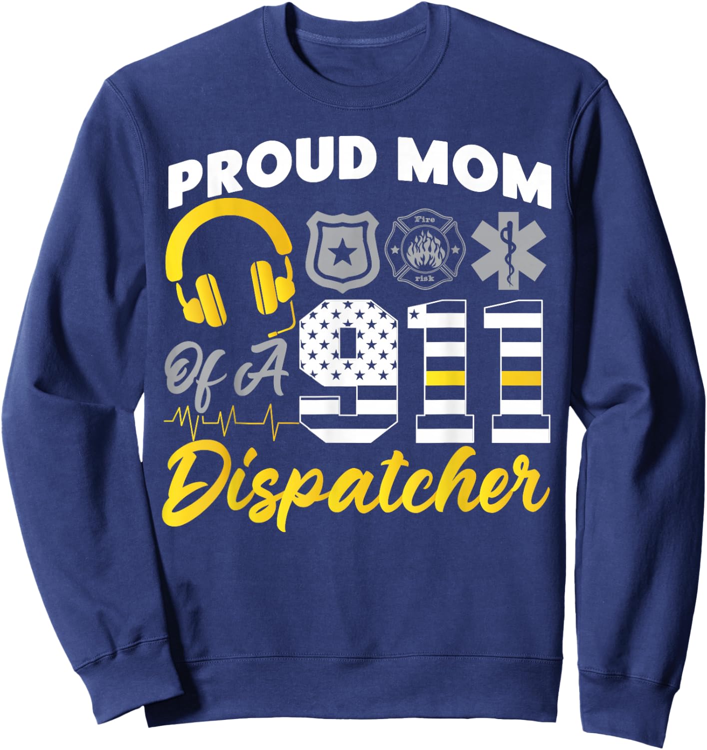 911 Dispatcher Thin Gold Yellow Line Mom American Flag Proud Sweatshirt - Sweatshirt | Navy