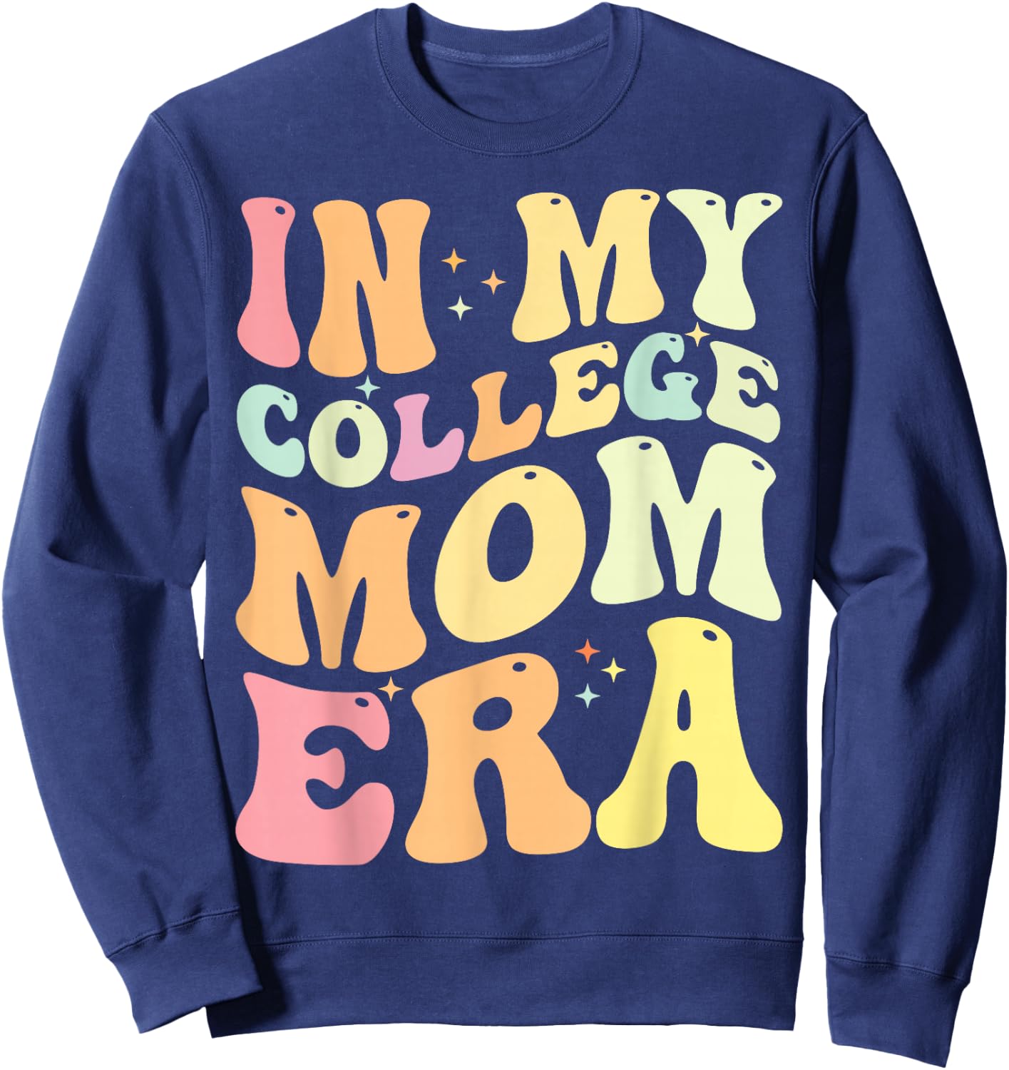 In My College Mom Era College Graduation for Mom Sweatshirt - Sweatshirt | Navy