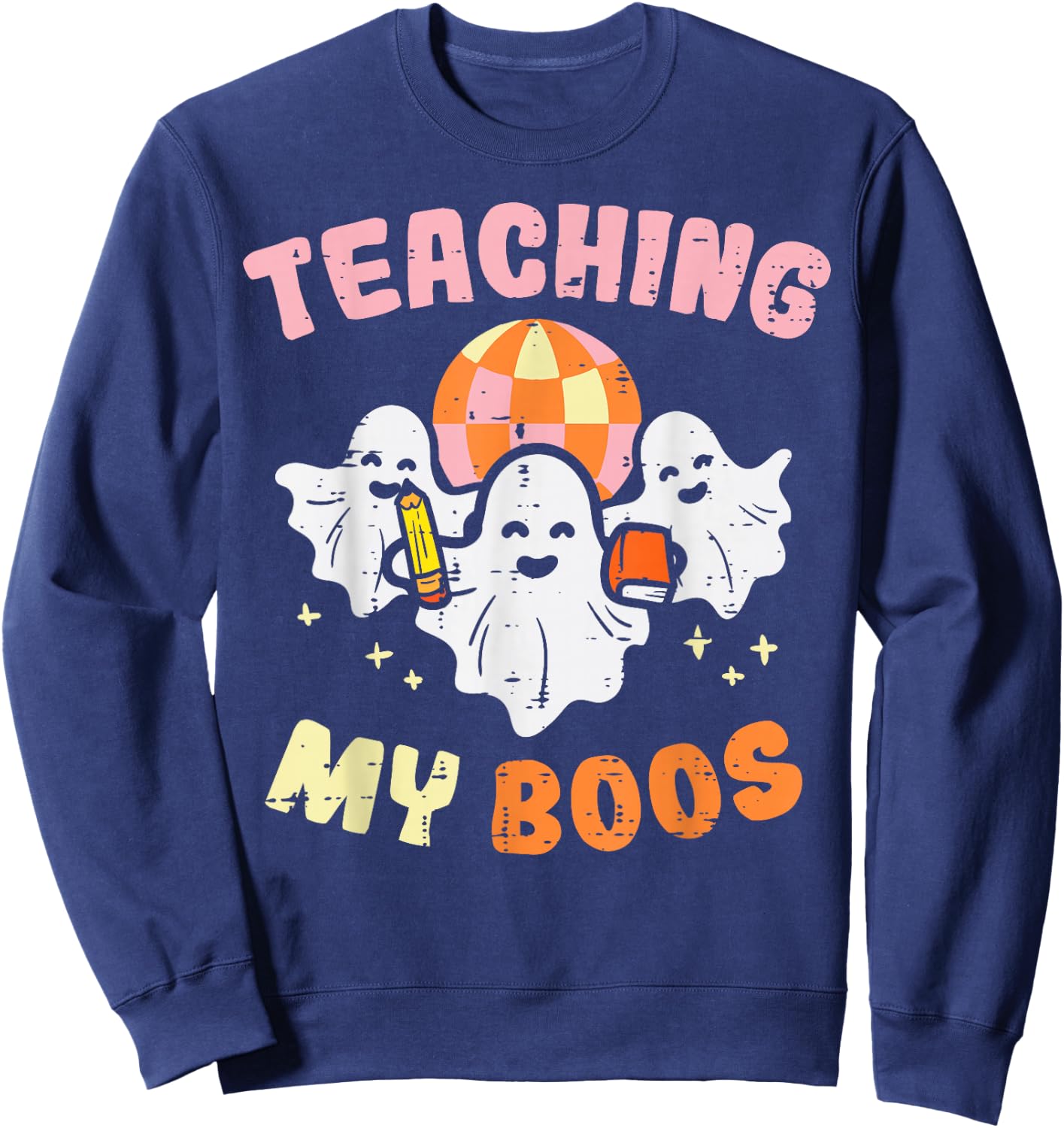 Halloween Teacher Teaching My Boos Costume Teacher Men Women Sweatshirt - Sweatshirt | Navy