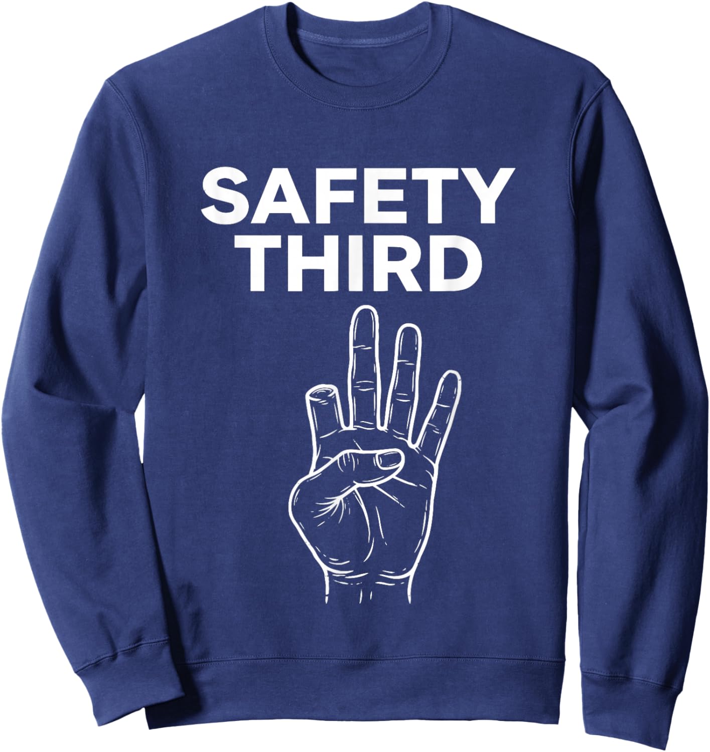 Safety Third Funny Missing Finger Humor Work Design Sweatshirt - Sweatshirt | Navy