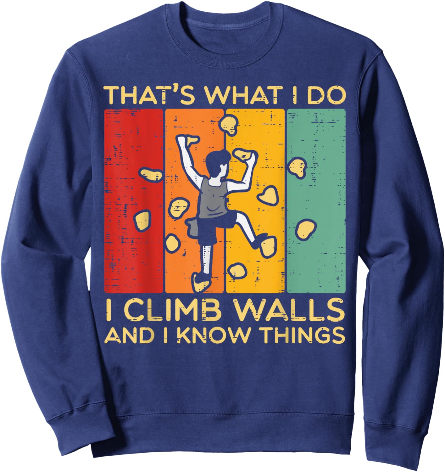 I Climb Walls And Know Things Retro Climbing Men Women Kids Sweatshirt - Sweatshirt | Navy