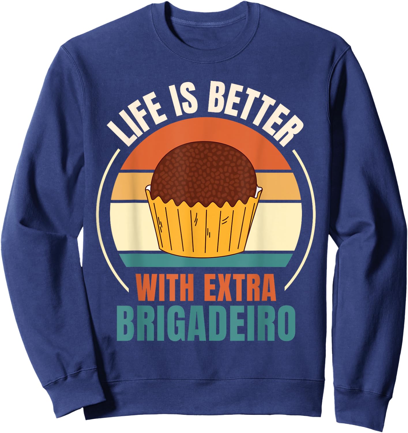 Vintage Life Is Better With Extra Brigadeiro Food Lover Sweatshirt - Sweatshirt | Navy