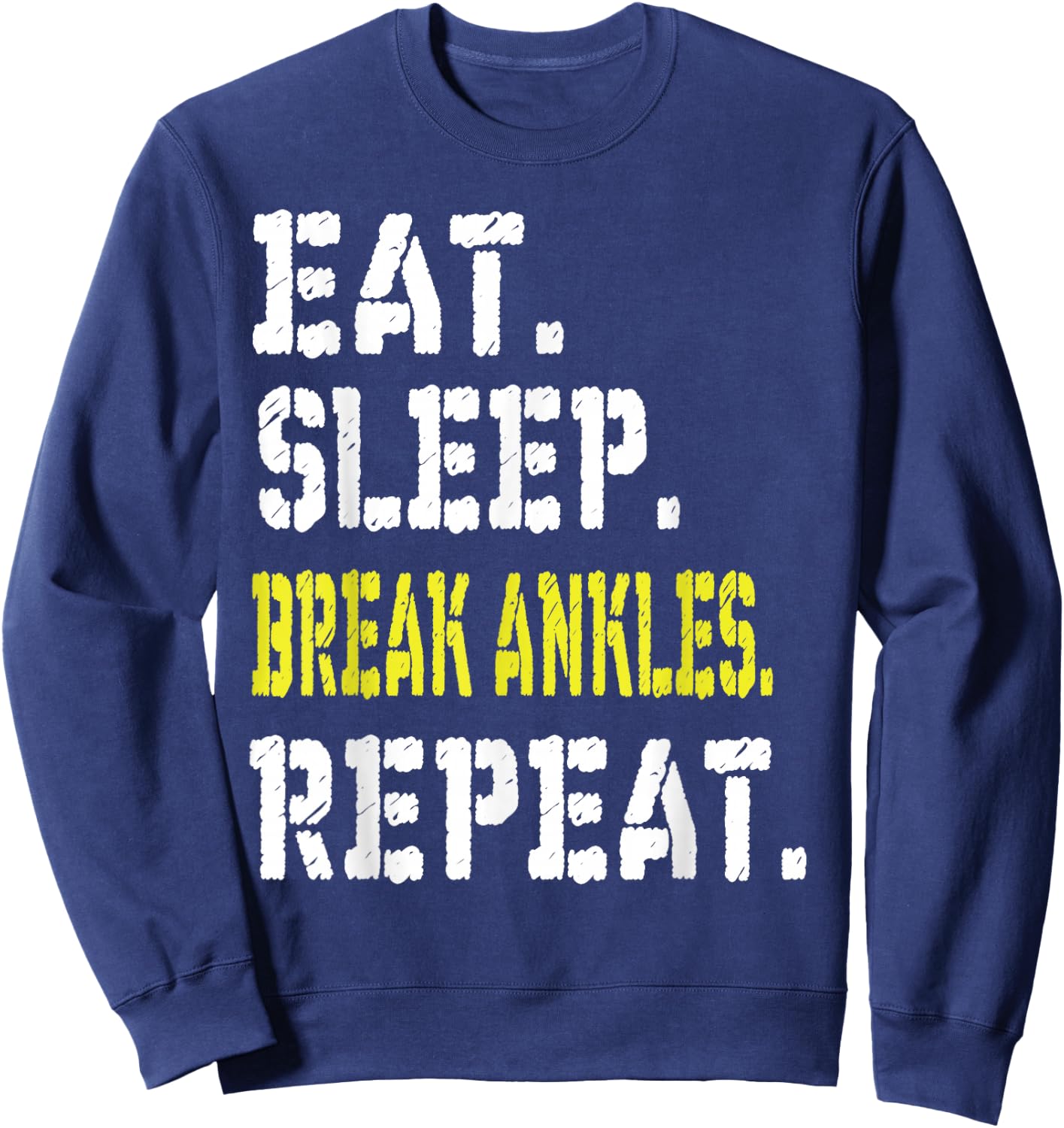 Eat Sleep Break Ankles Repeat T shirt Funny Basketball Gift Sweatshirt - Sweatshirt | Navy