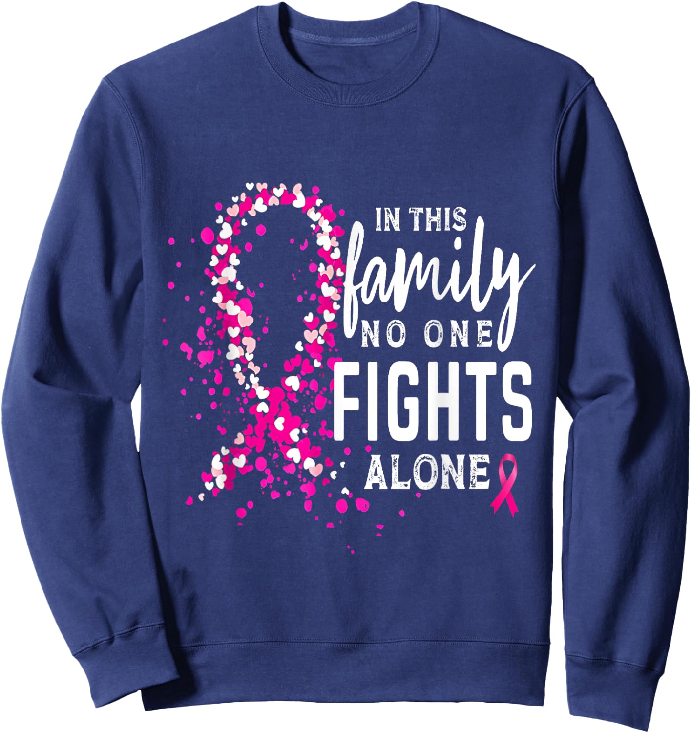 Breast Cancer Mom In This Family No One Fight Alone Ribbon Sweatshirt - Sweatshirt | Navy