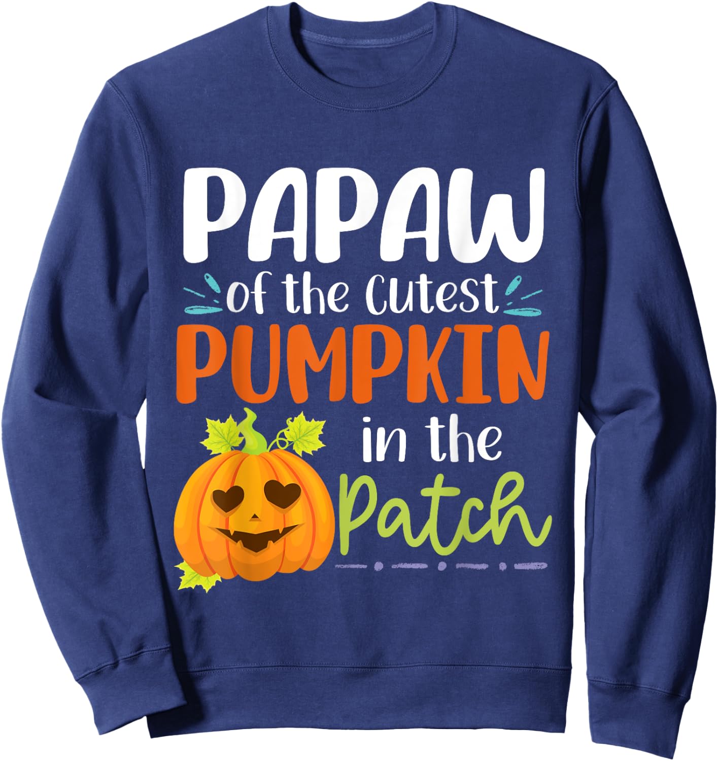 Papaw Of The Cutest Pumpkin In The Patch Halloween Pumpkins Sweatshirt - Sweatshirt | Navy