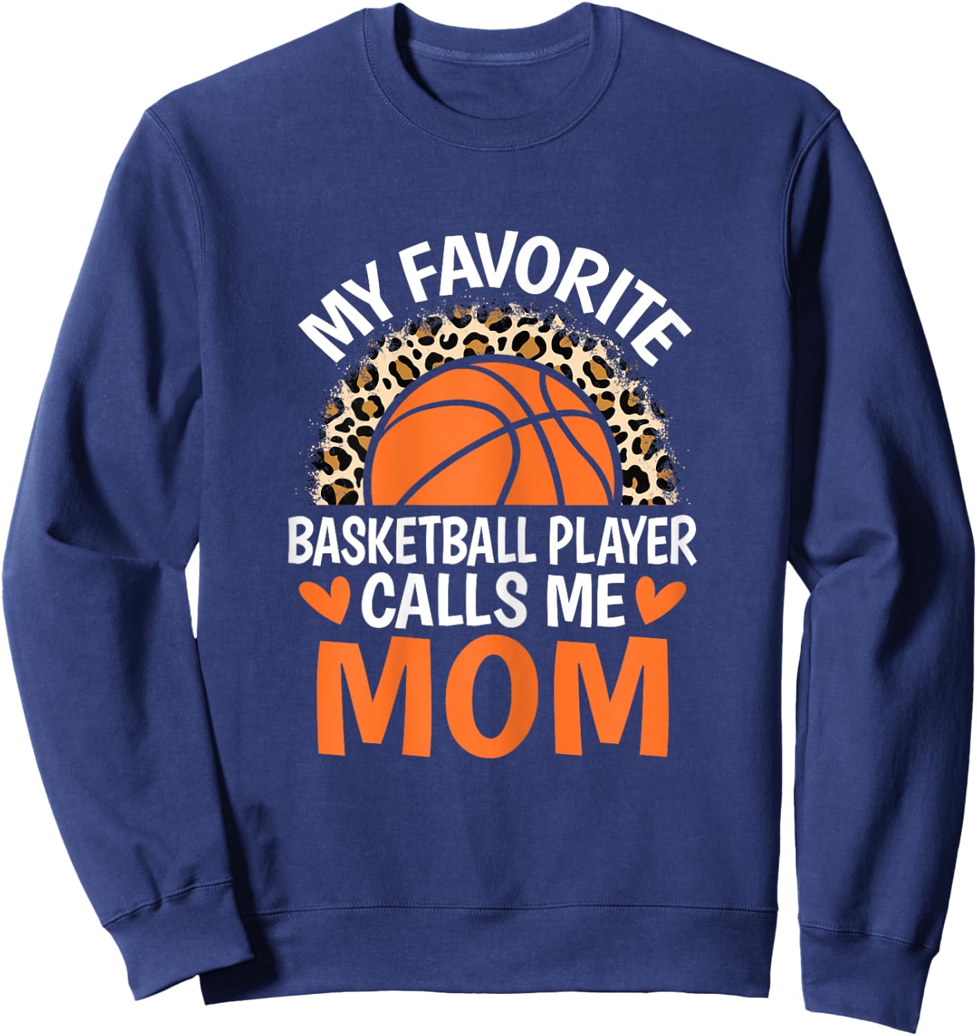 My Favorite Basketball Player Calls Me Mom Basketball Mom Sweatshirt - Sweatshirt | Navy