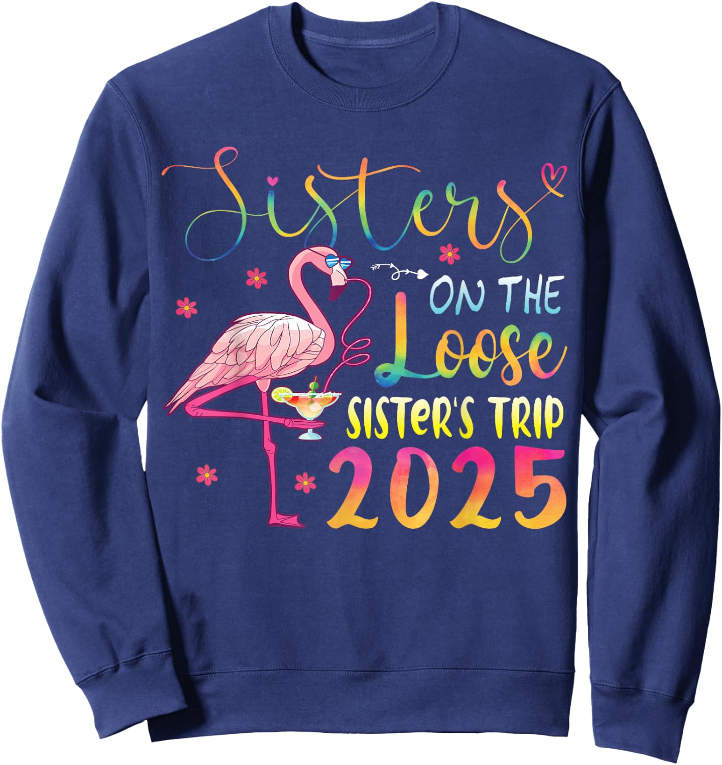 Sister On The Loose Sisters Trip 2025 Weekend Flamingo Lover Sweatshirt - Sweatshirt | Navy