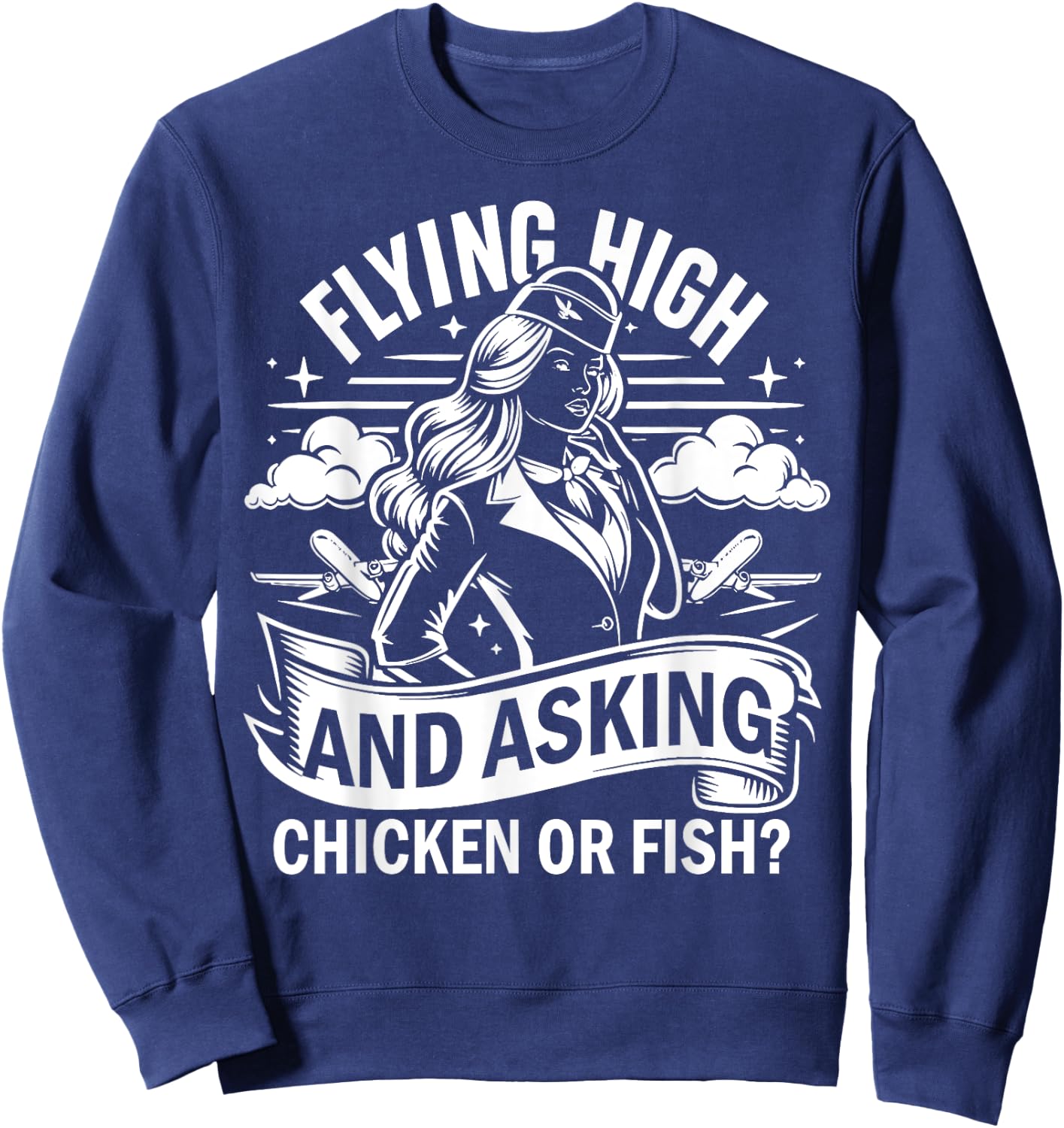Flying High and Asking Chicken or Fish Flight Attendant Sweatshirt - Sweatshirt | Navy