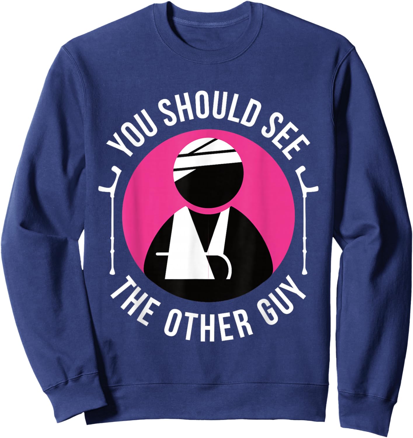 Funny You Should See The Other Guy Shirt Get Well Soon Gift Sweatshirt - Sweatshirt | Navy