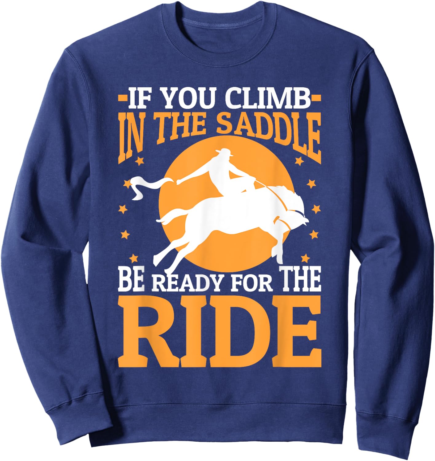 If You Climb In The Saddle Be Ready For The Ride Sweatshirt - Sweatshirt | Navy