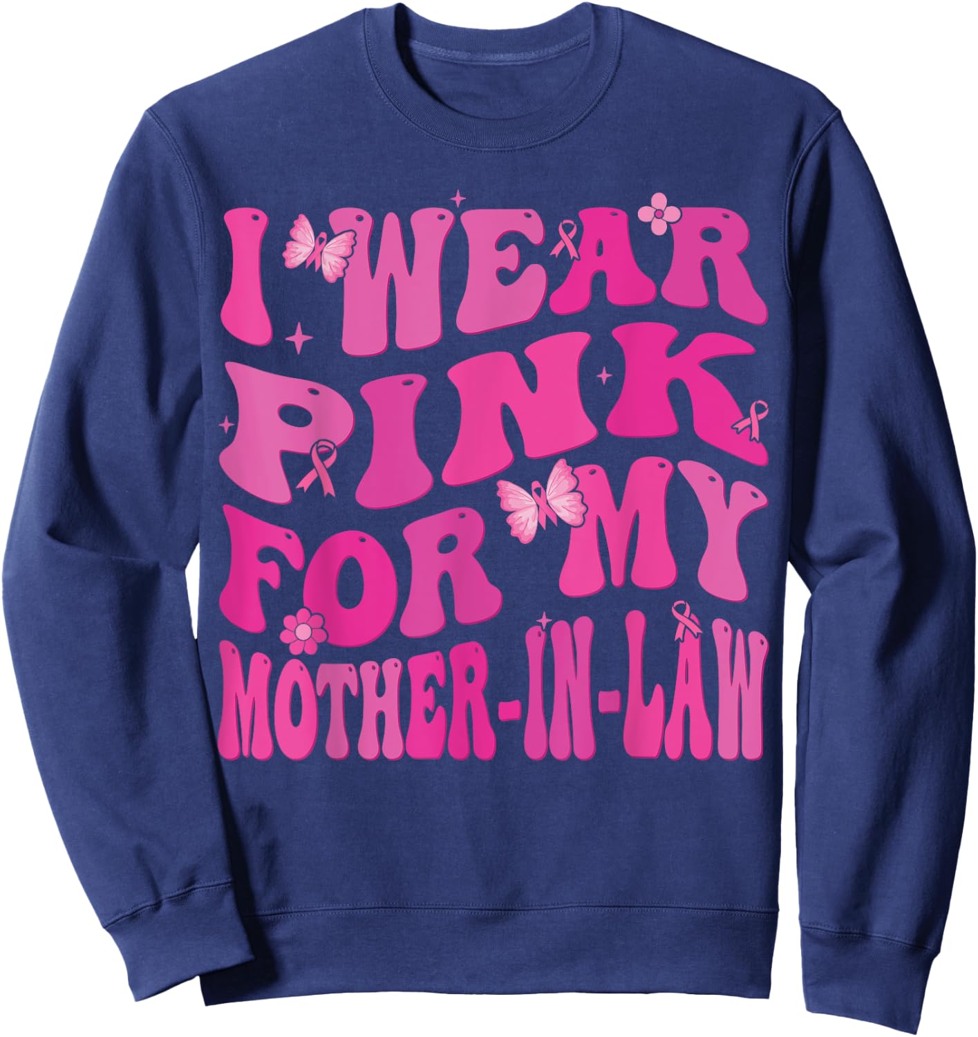 I Wear Pink For my Mother in Law Breast Cancer Awareness Sweatshirt - Sweatshirt | Navy