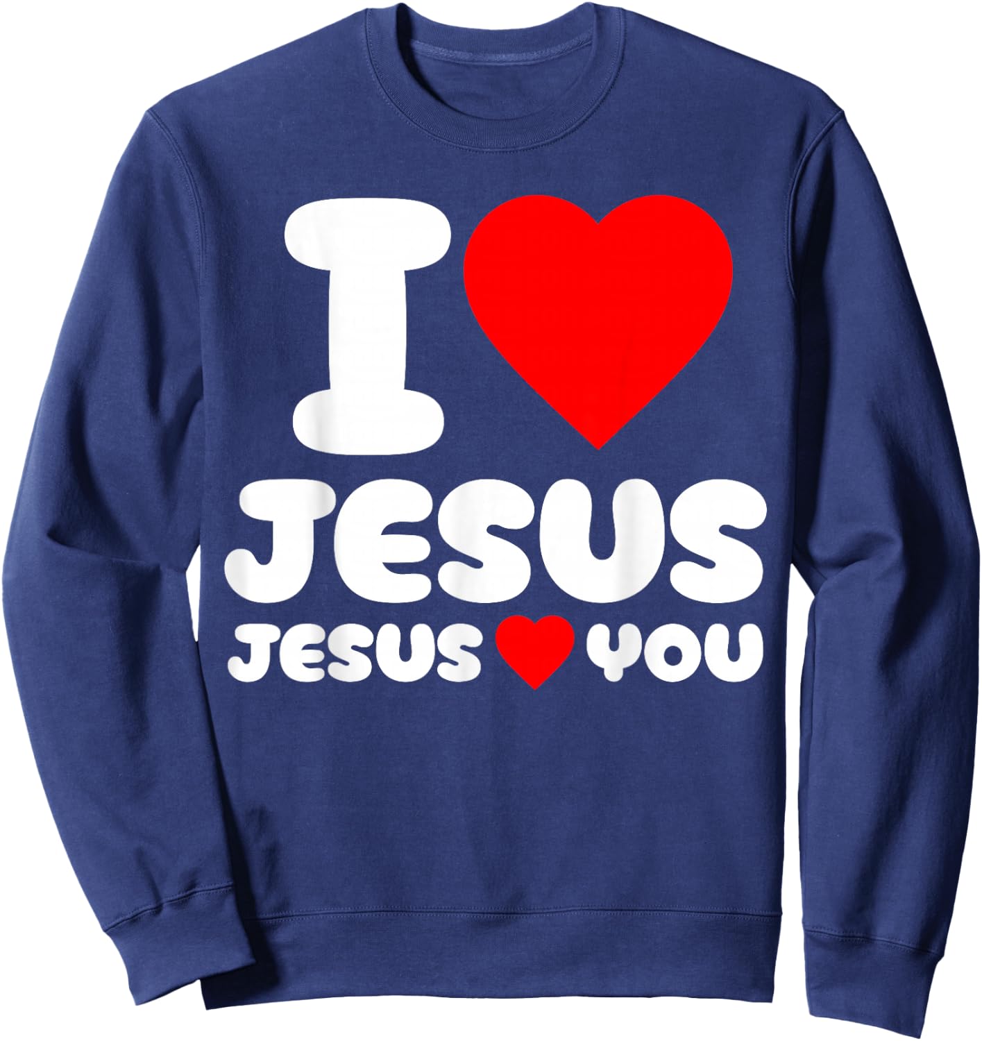 I Love Jesus and Jesus Loves You Christian Sweatshirt - Sweatshirt | Navy