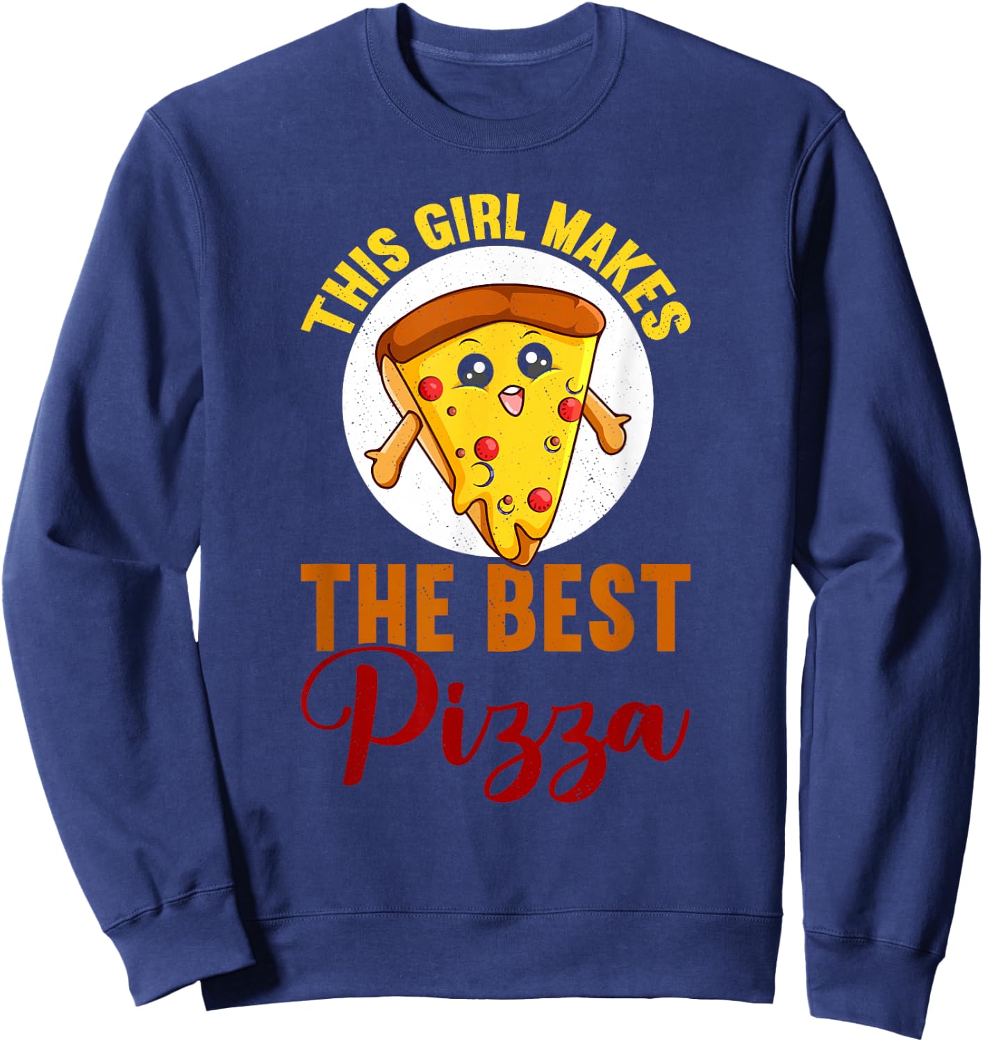 This Girl Makes The Best Pizza Funny Pizza Making Sweatshirt - Sweatshirt | Navy