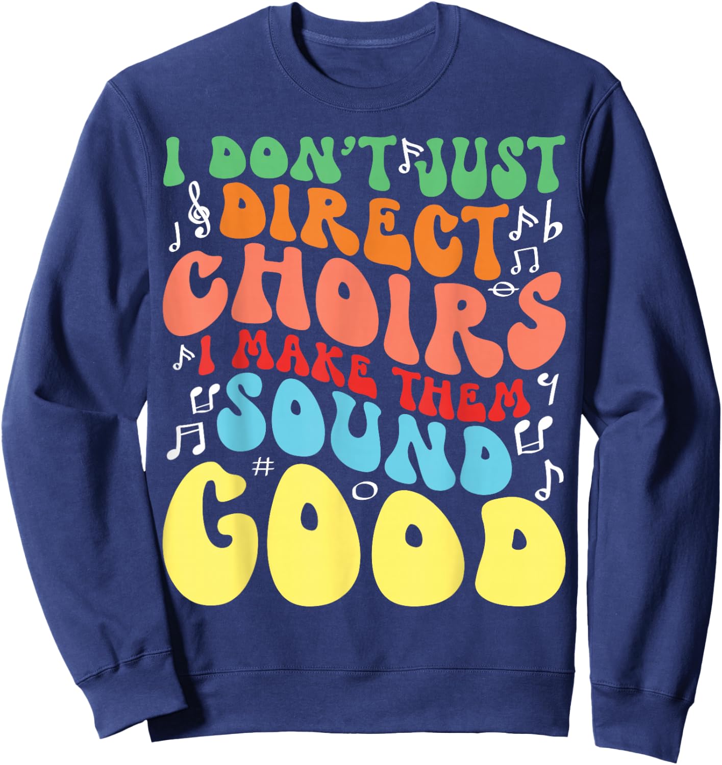 Choir Director Musician Musical Choir Choral Choir Teacher Men Women Sweatshirt - Sweatshirt | Navy