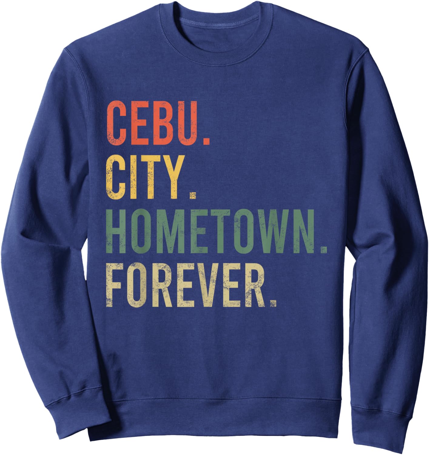 Cebu City Hometown Forever Vintage Citizen Gift Sweatshirt - Sweatshirt | Navy