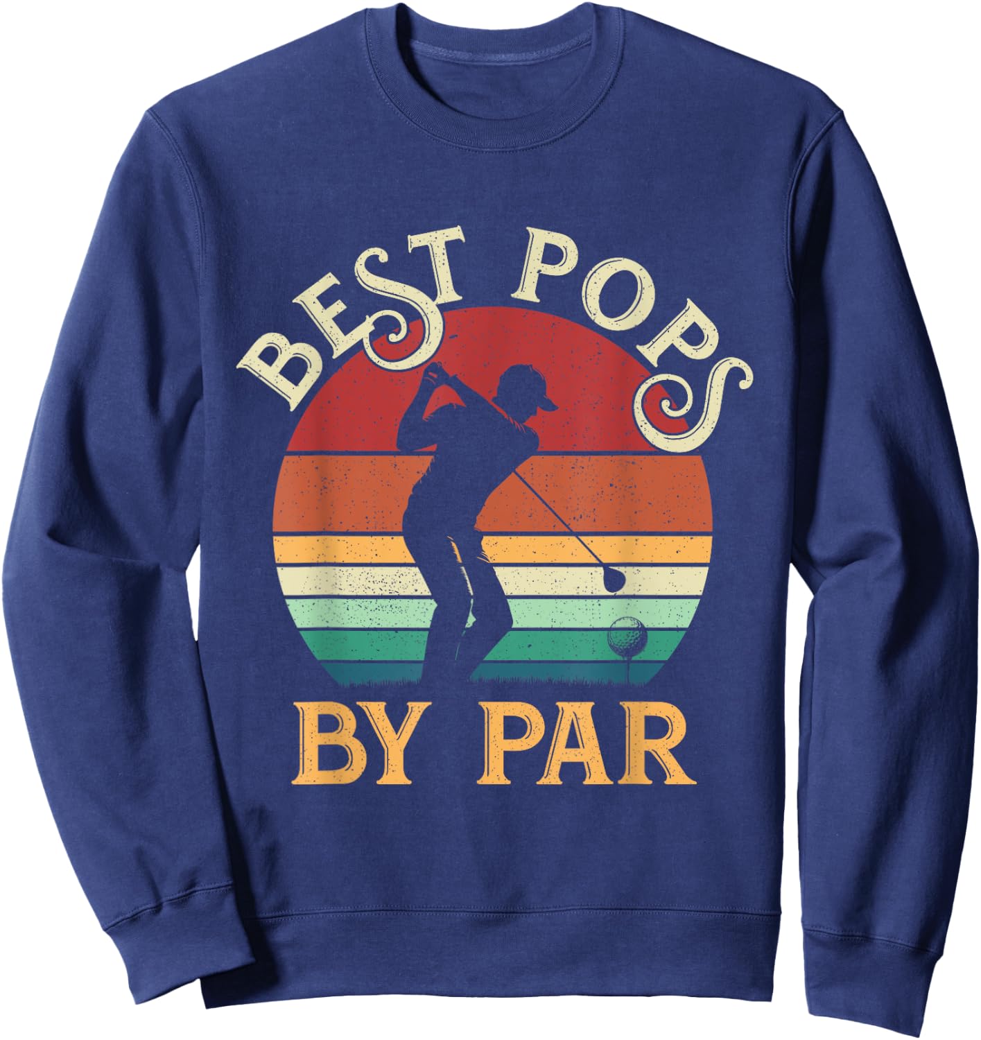 Vintage Best Pops By Par Father's Day Golfing Golf Lovers Sweatshirt - Sweatshirt | Navy