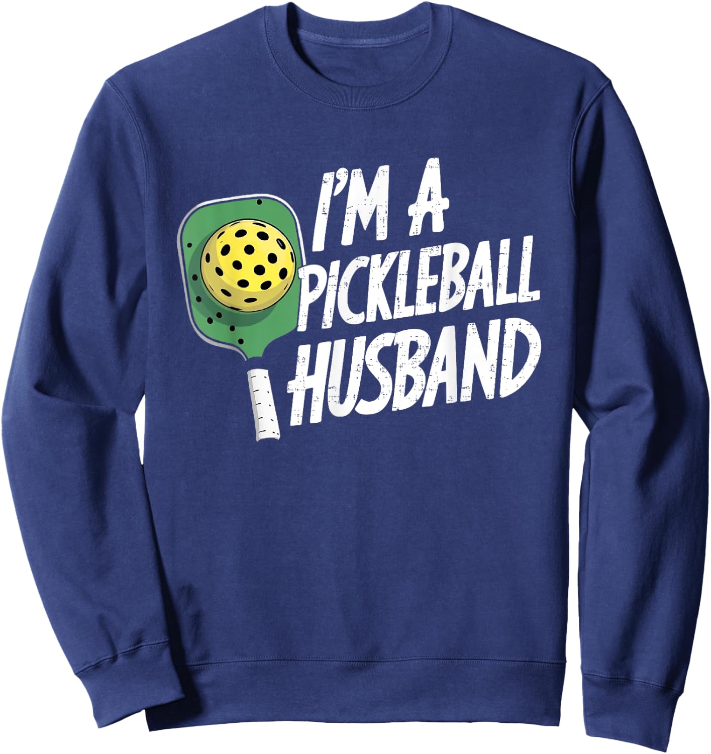 Funny I'm a Pickleball Husband Pickleball Players Wife Women Sweatshirt - Sweatshirt | Navy