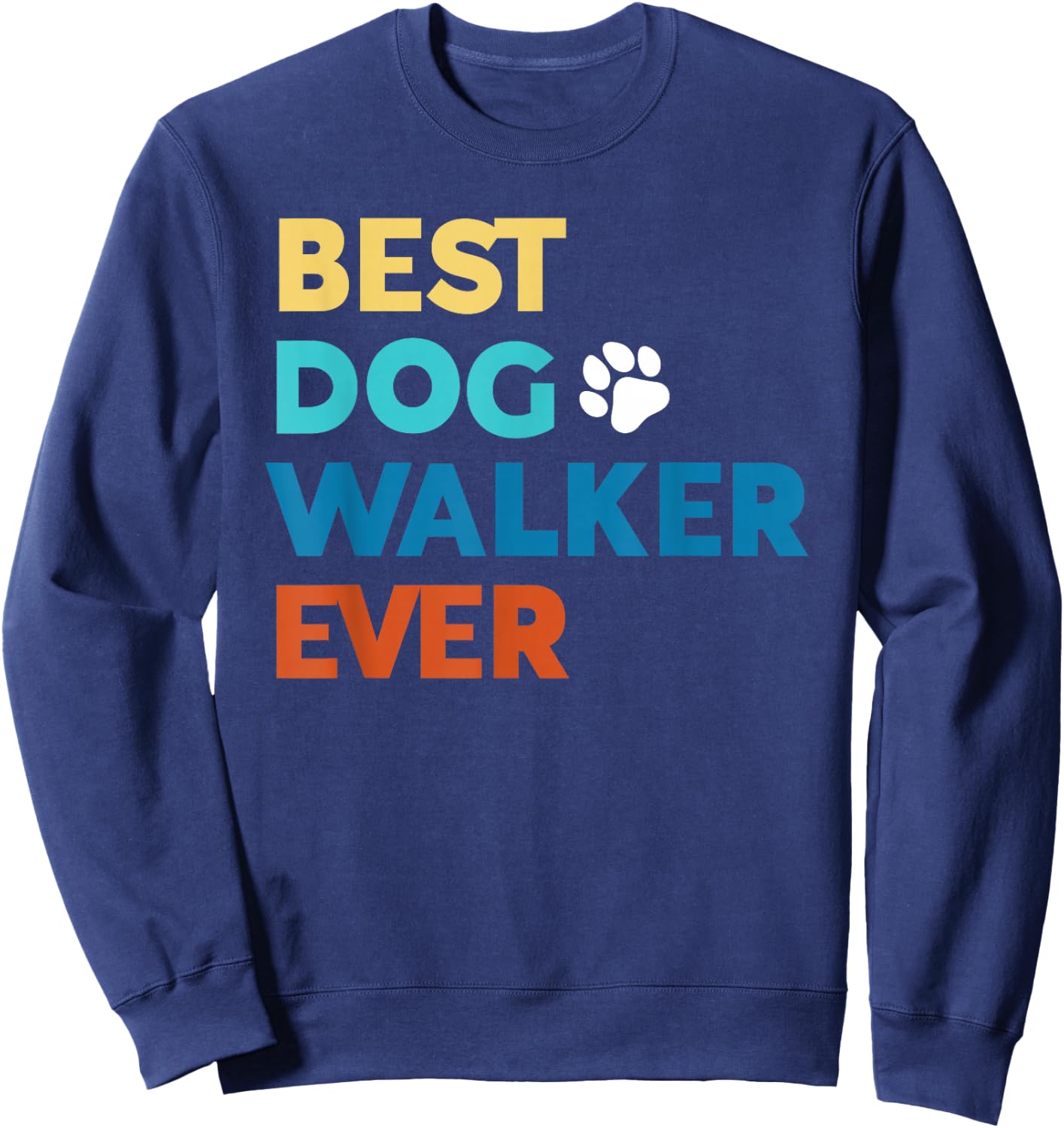 Best Dog Walker Ever Professional Dog Walker Sweatshirt - Sweatshirt | Navy