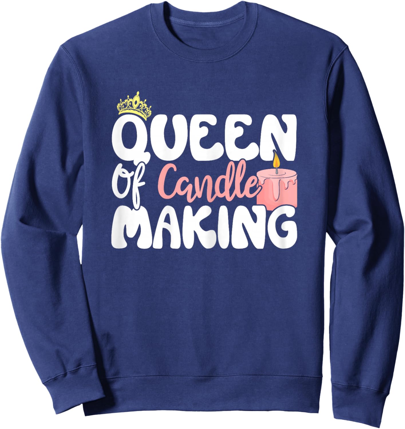 Queen of Candle Making Design For Candle Maker Women Girls Sweatshirt - Sweatshirt | Navy