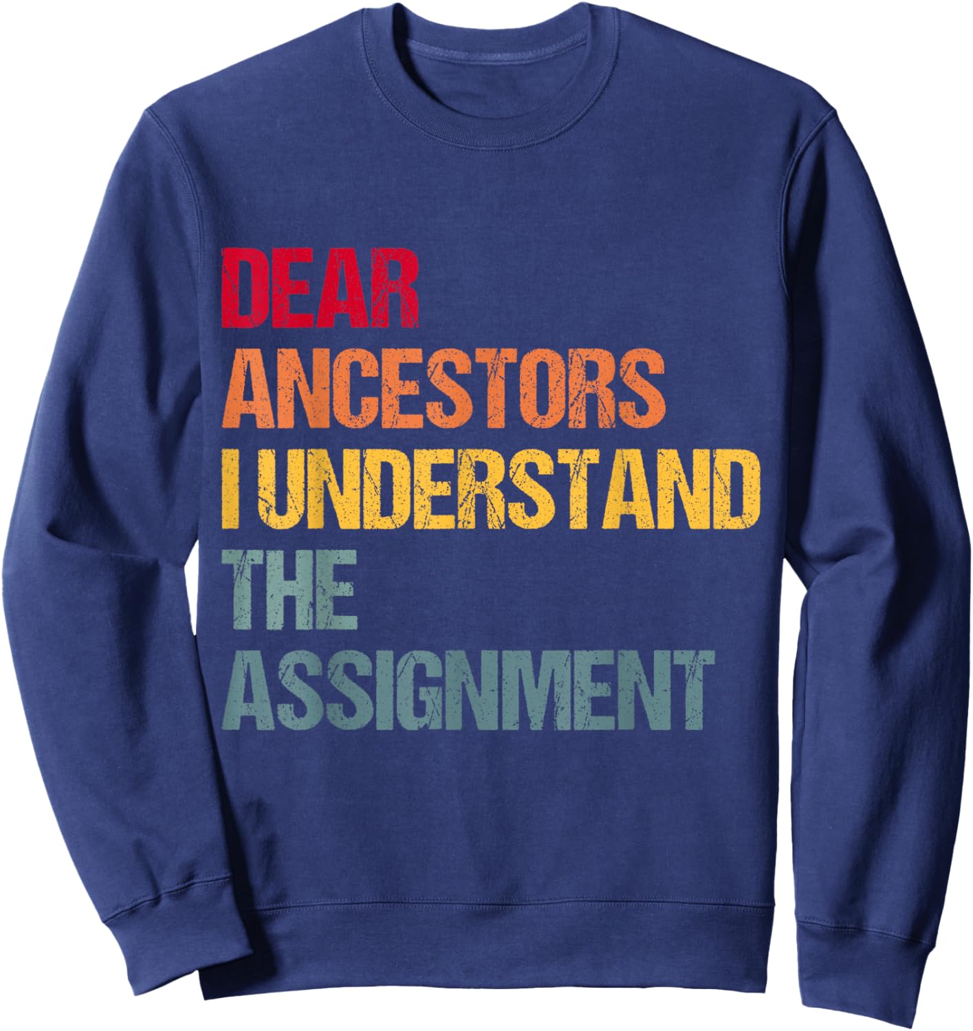 Dear Ancestors I Understand The Assignment Sweatshirt - Sweatshirt | Navy
