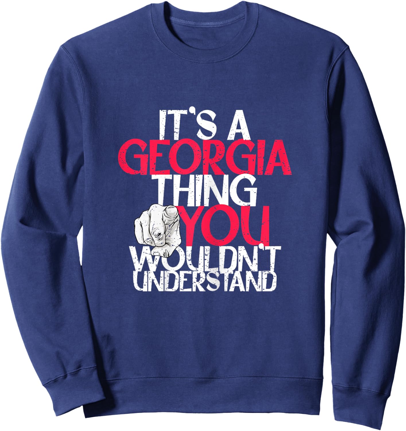 It's A Georgia Thing You Wouldn't Understand Sweatshirt - Sweatshirt | Navy