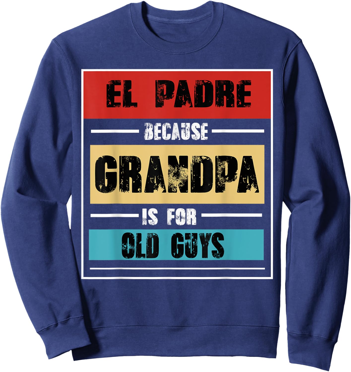 El padre Because Grandfather Is For Old Guys Father's Day Sweatshirt - Sweatshirt | Navy