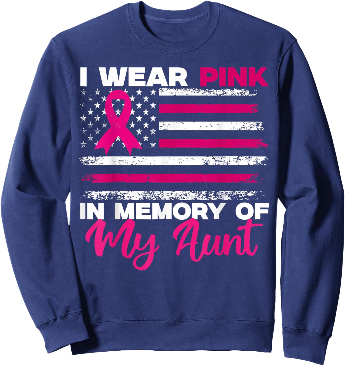 I Wear Pink In Memory Of My Aunt Breast Cancer Awareness Sweatshirt - Sweatshirt | Navy