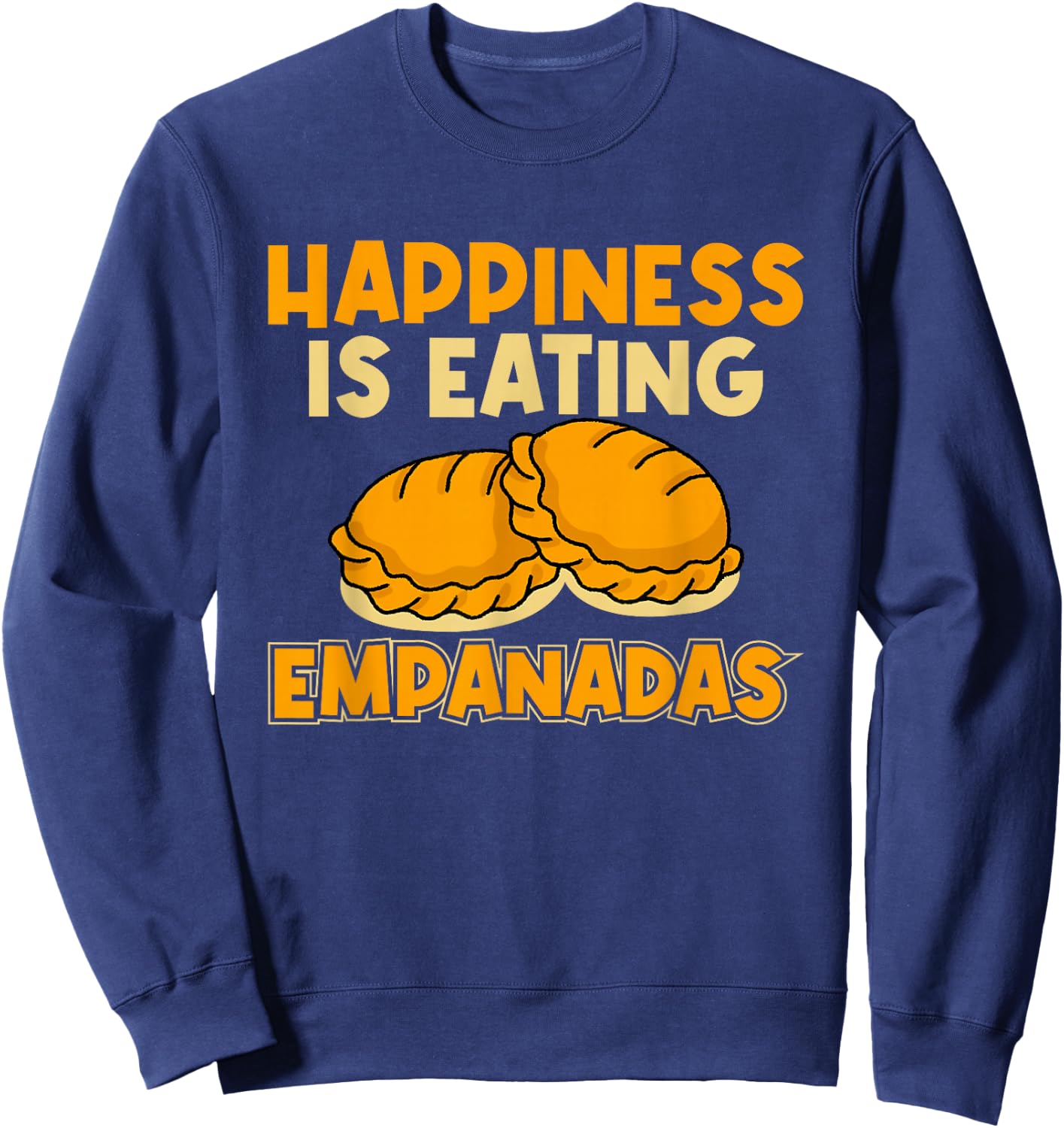 Empanada Happiness Is Eating Empanadas Sweatshirt - Sweatshirt | Navy