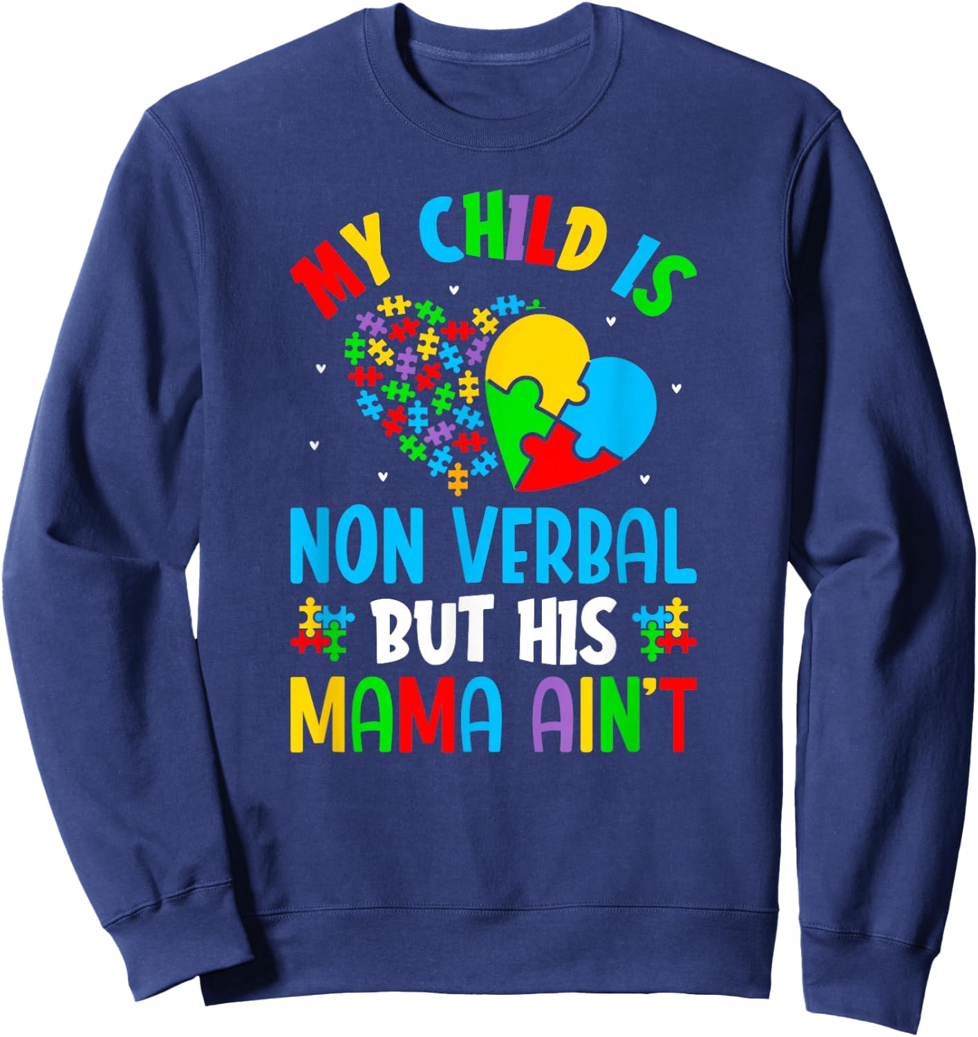 My Child May Be Non-Verbal But His Mama Ain't Autism Mom Sweatshirt - Sweatshirt | Navy