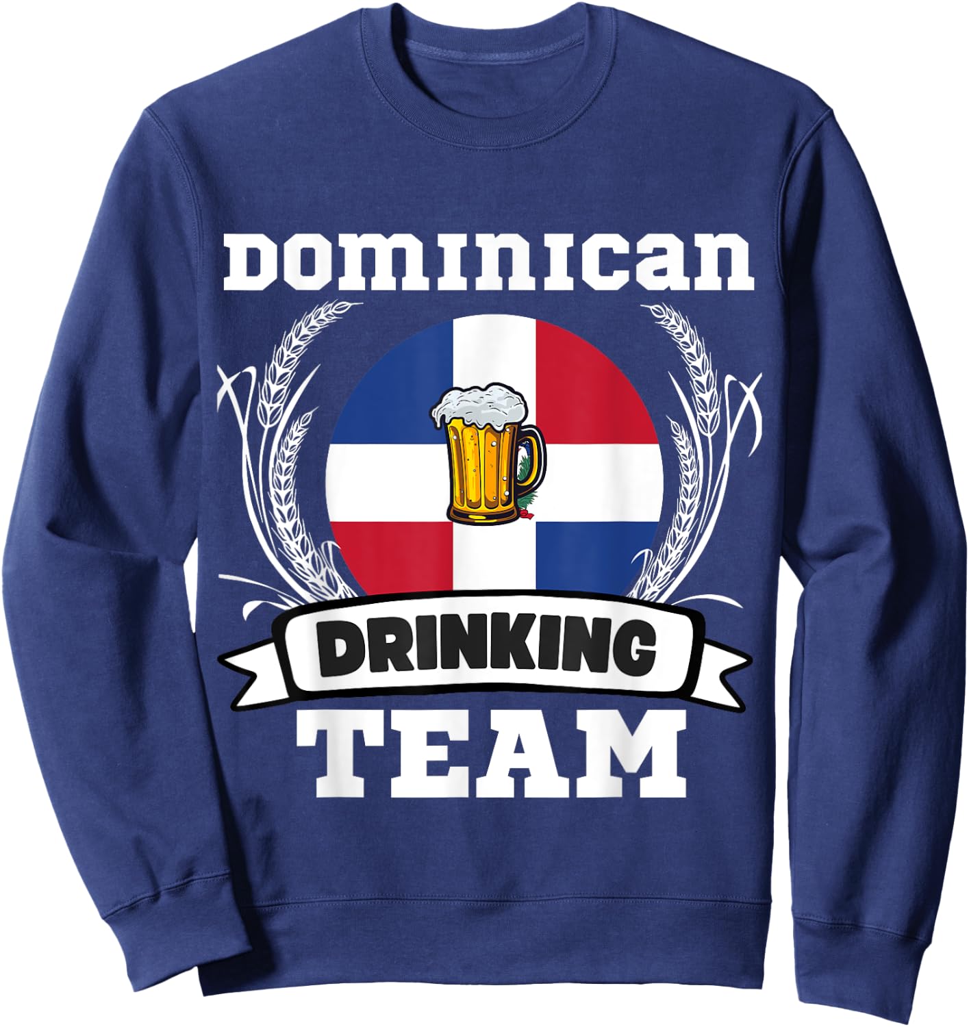 Dominican Flag Drinking Team Funny Beer Heritage Month Party Sweatshirt - Sweatshirt | Navy