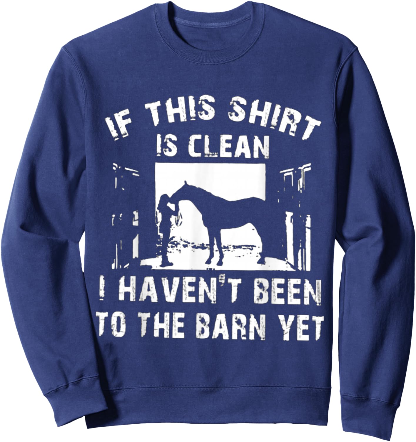 If This Is Clean I Haven't Been To The Barn Yet Sweatshirt - Sweatshirt | Navy