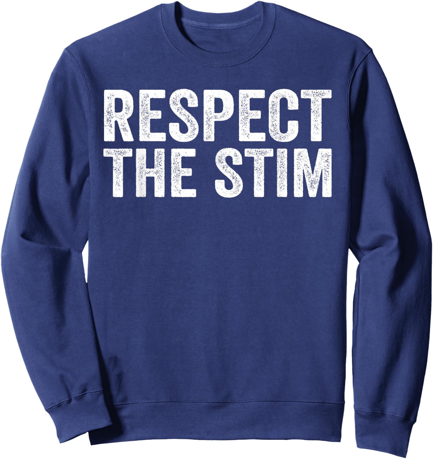 Respect The Stim Bro! Funny Humorous Stimming ADHD Statement Sweatshirt - Sweatshirt | Navy