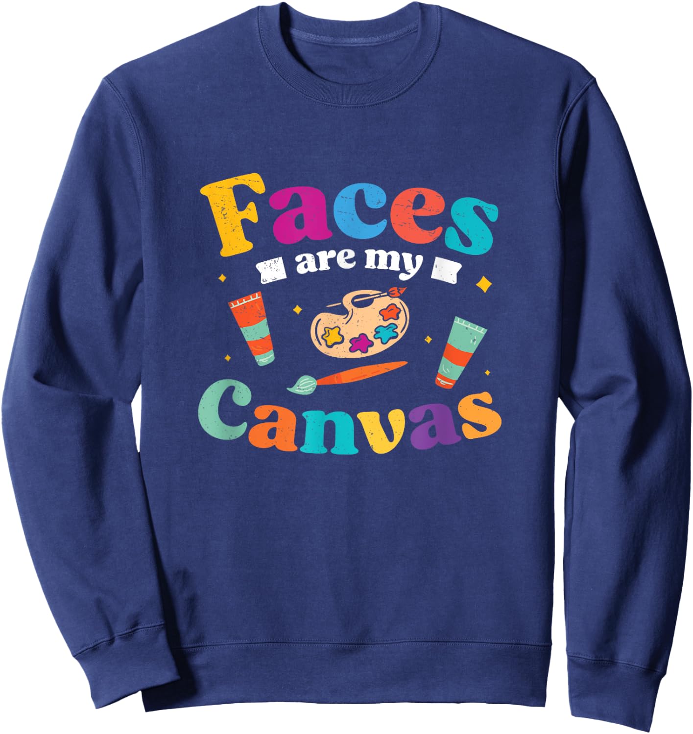 Awesome Faces Are My Canvas Face Painting For A Face Painter Sweatshirt - Sweatshirt | Navy