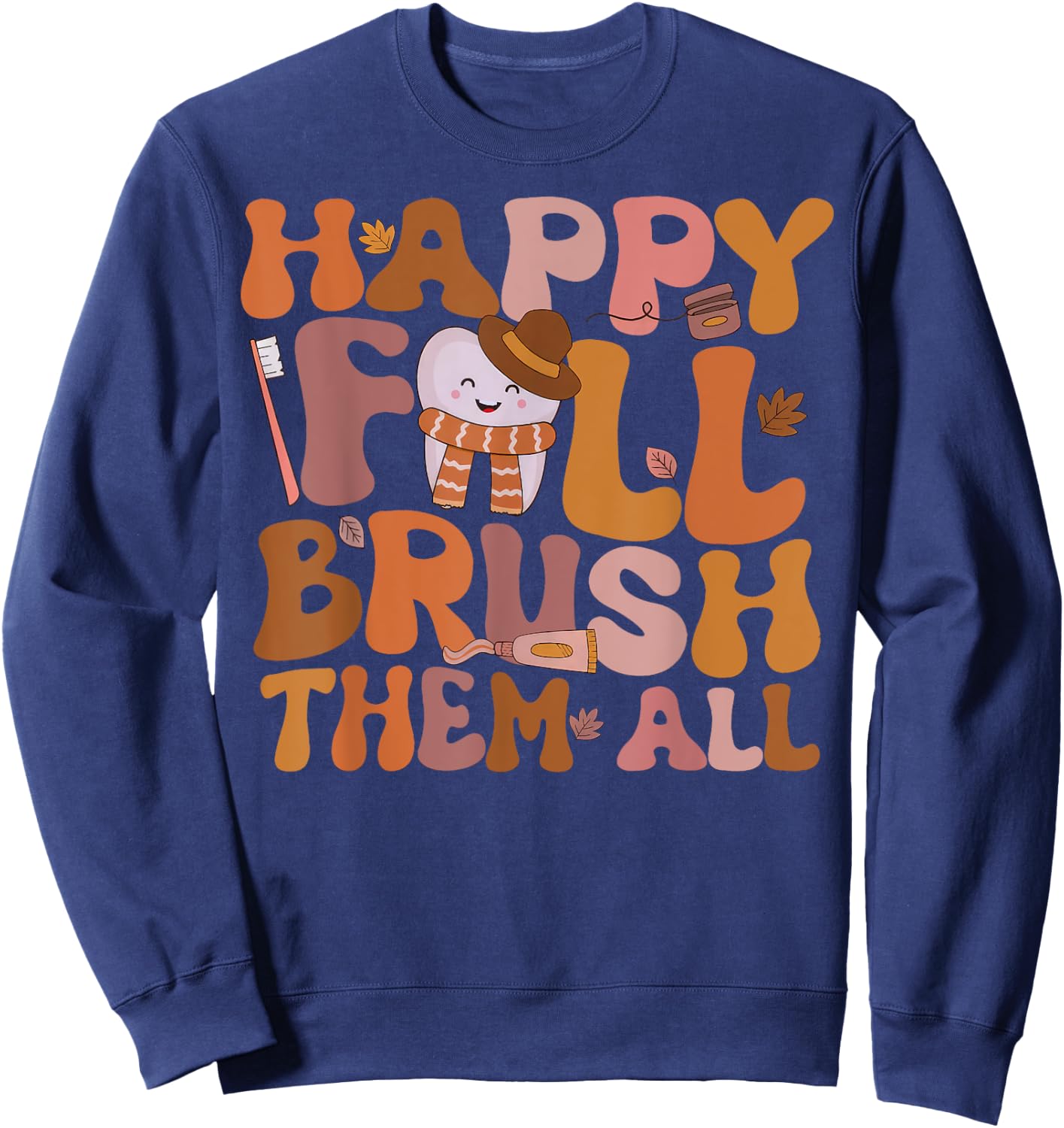 Happy Fall Brush Them All Pediatric Dentist Dental Autumm Sweatshirt - Sweatshirt | Navy