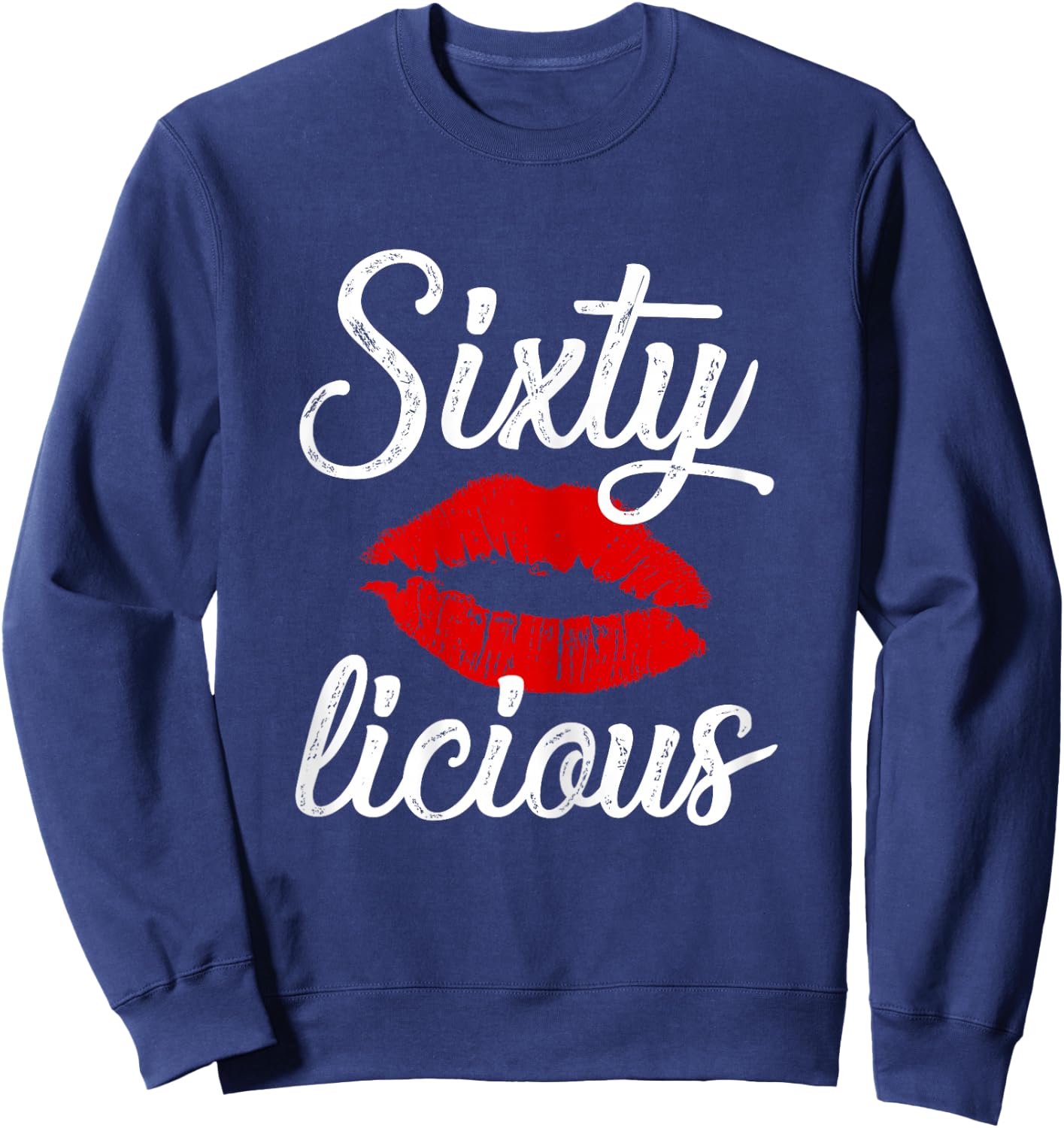 Sixty Licious Sexy Lips Funny 60th Birthday Party Outfit Sweatshirt - Sweatshirt | Navy