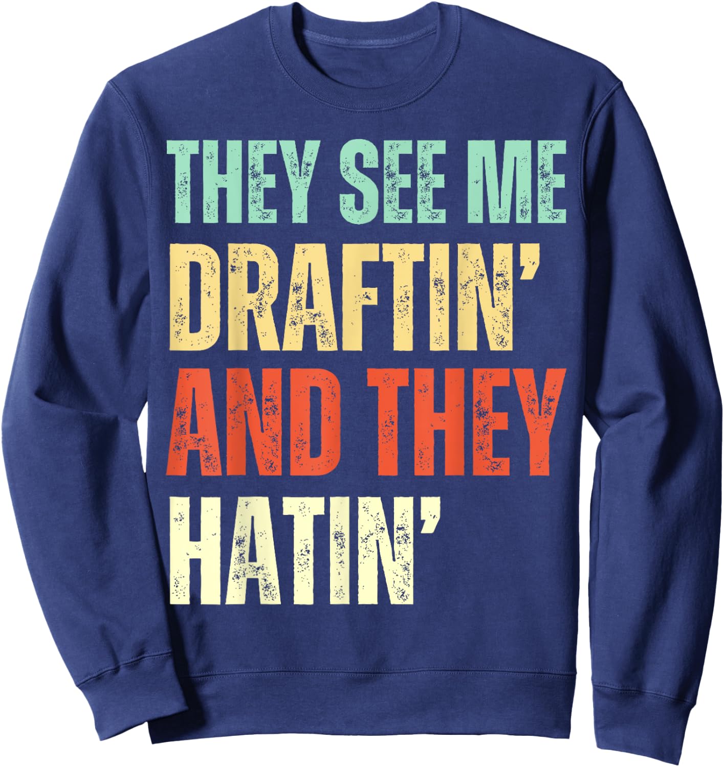 They See Me Draftin' and They Hatin' Funny Fantasy Football Sweatshirt - Sweatshirt | Navy