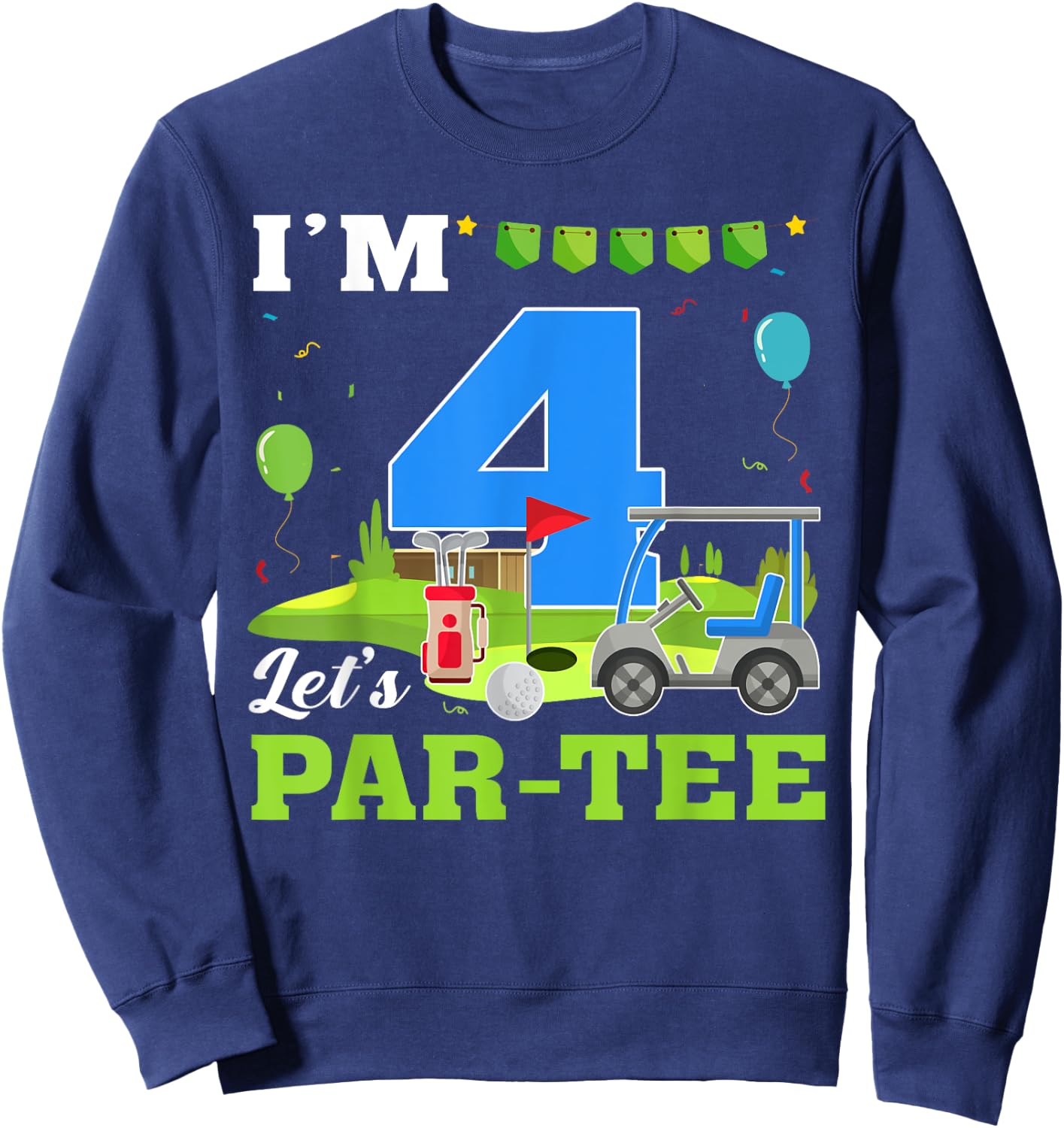 I'm 4 Let's Par- Birthday Golf 4th Party Sport Kids Sweatshirt - Sweatshirt | Navy
