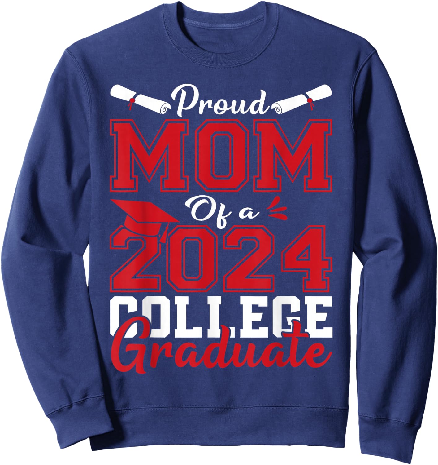 Mom Senior 2024 Proud Mom Of A 2024 College Graduate Sweatshirt - Sweatshirt | Navy