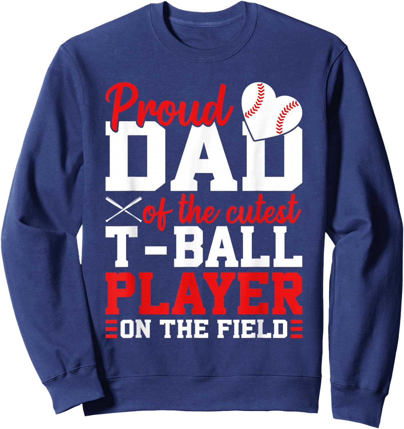 T-Ball Dad Of The Cutest T-Ball Player Ball Dad Sweatshirt - Sweatshirt | Navy
