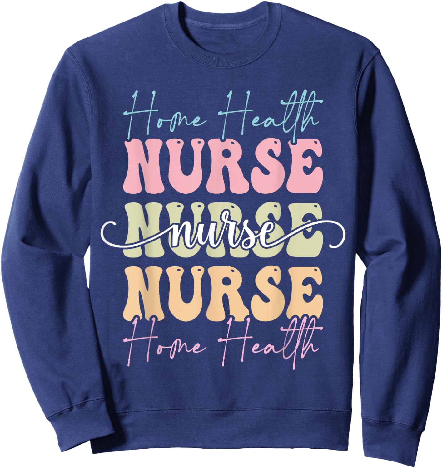 Cute Home Health Nurse Appreciation Sweatshirt - Sweatshirt | Navy