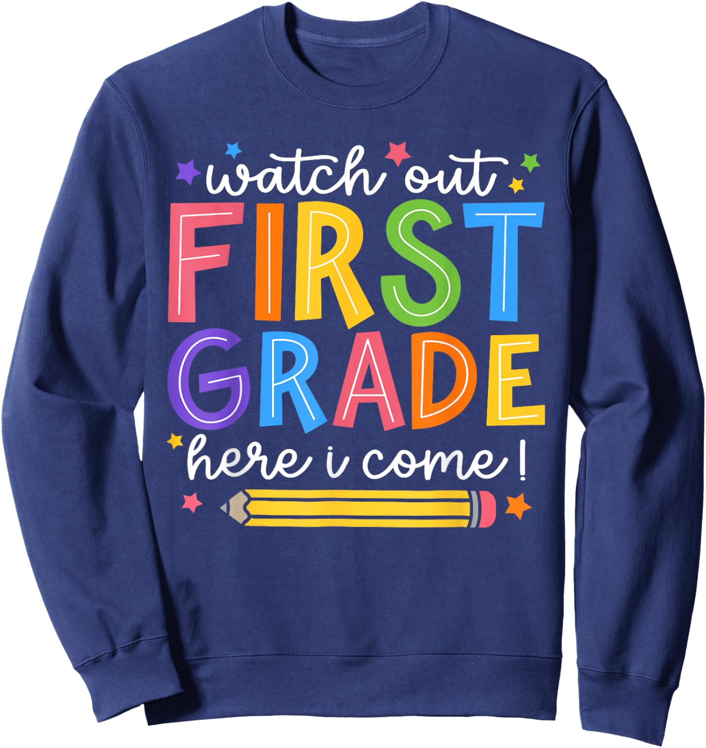 Watch Out First Grade Here I Come 1St Grade Back To School Sweatshirt - Sweatshirt | Navy