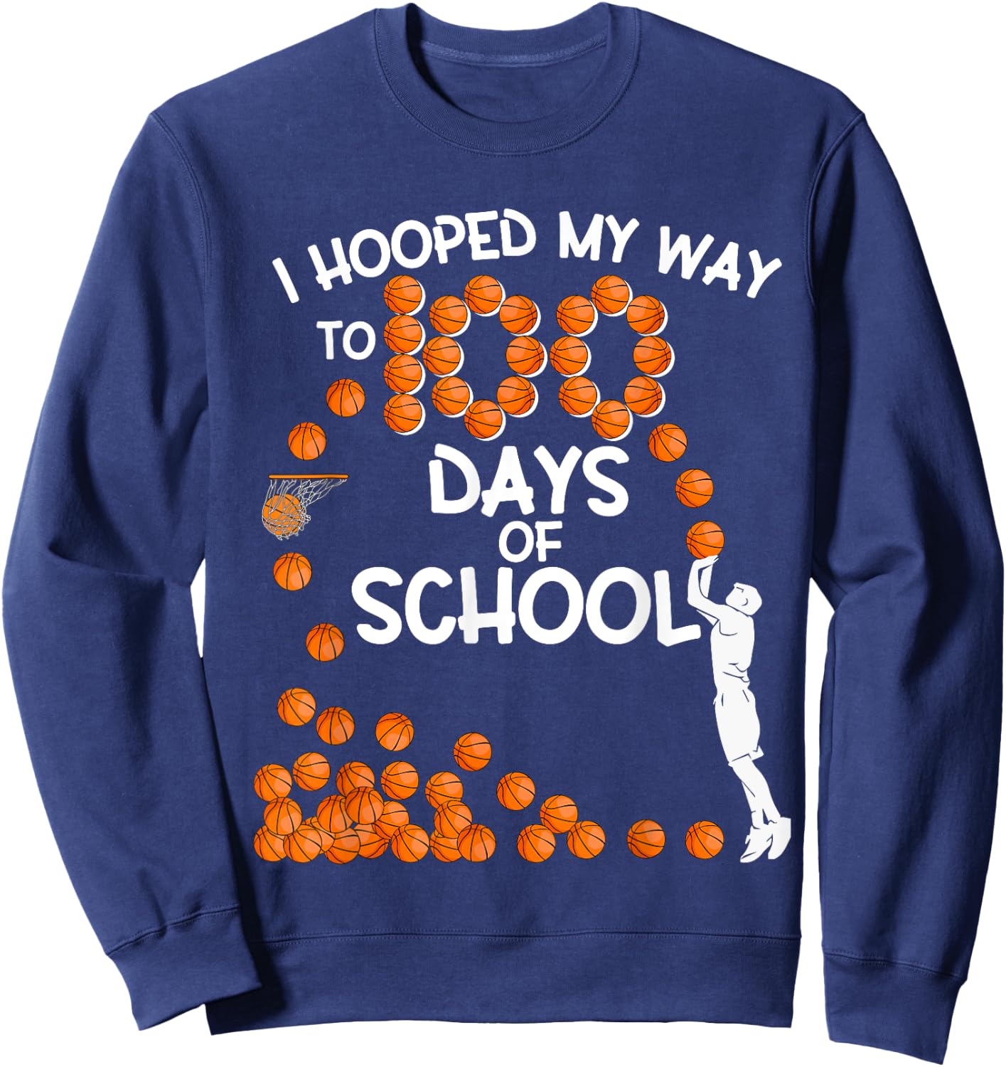 I Hooped My Way To 100 Days Of School Basketball Player Sweatshirt - Sweatshirt | Navy