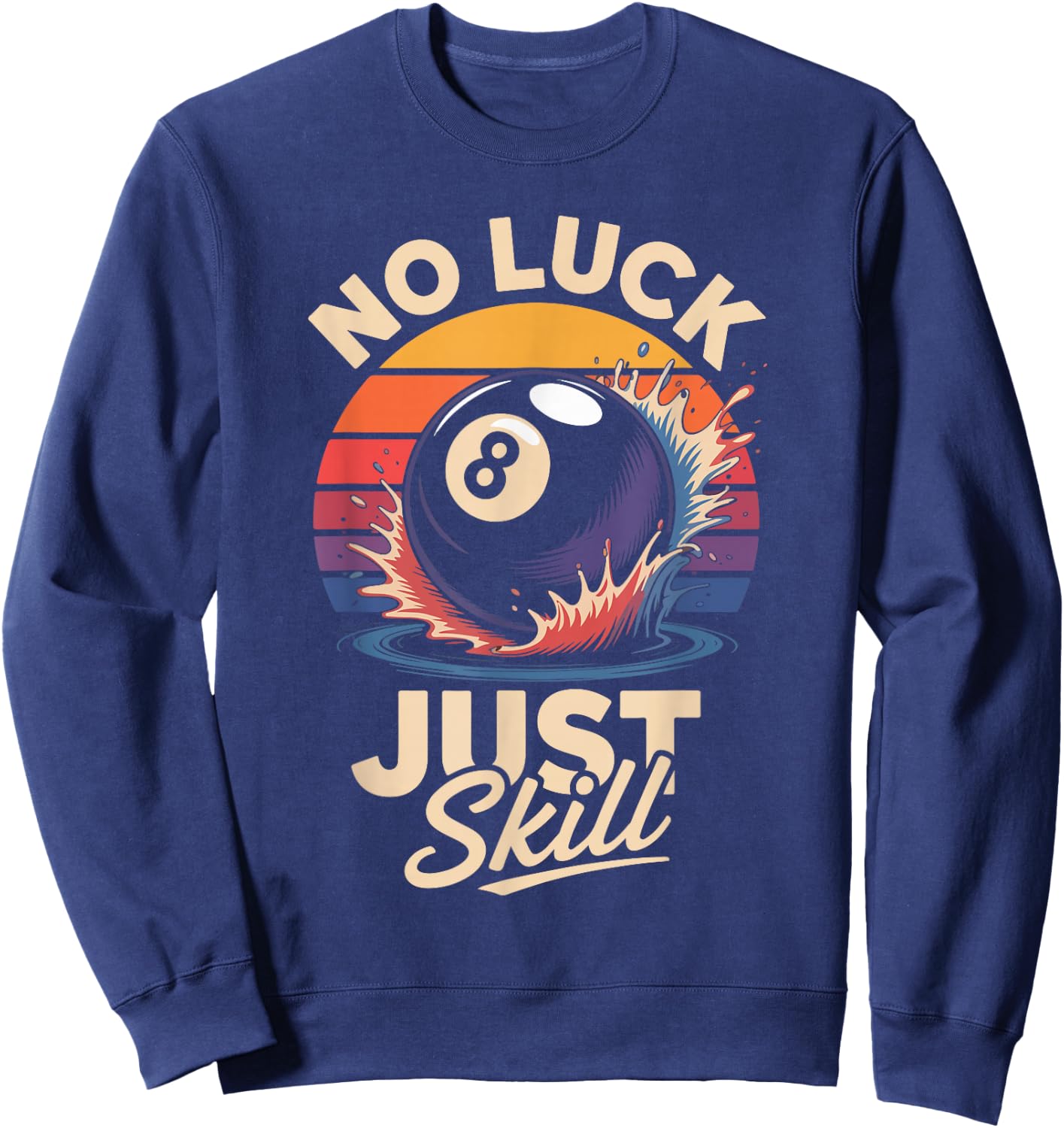 No Luck Just Skill 8 Ball Billiards Sunset Sweatshirt - Sweatshirt | Navy