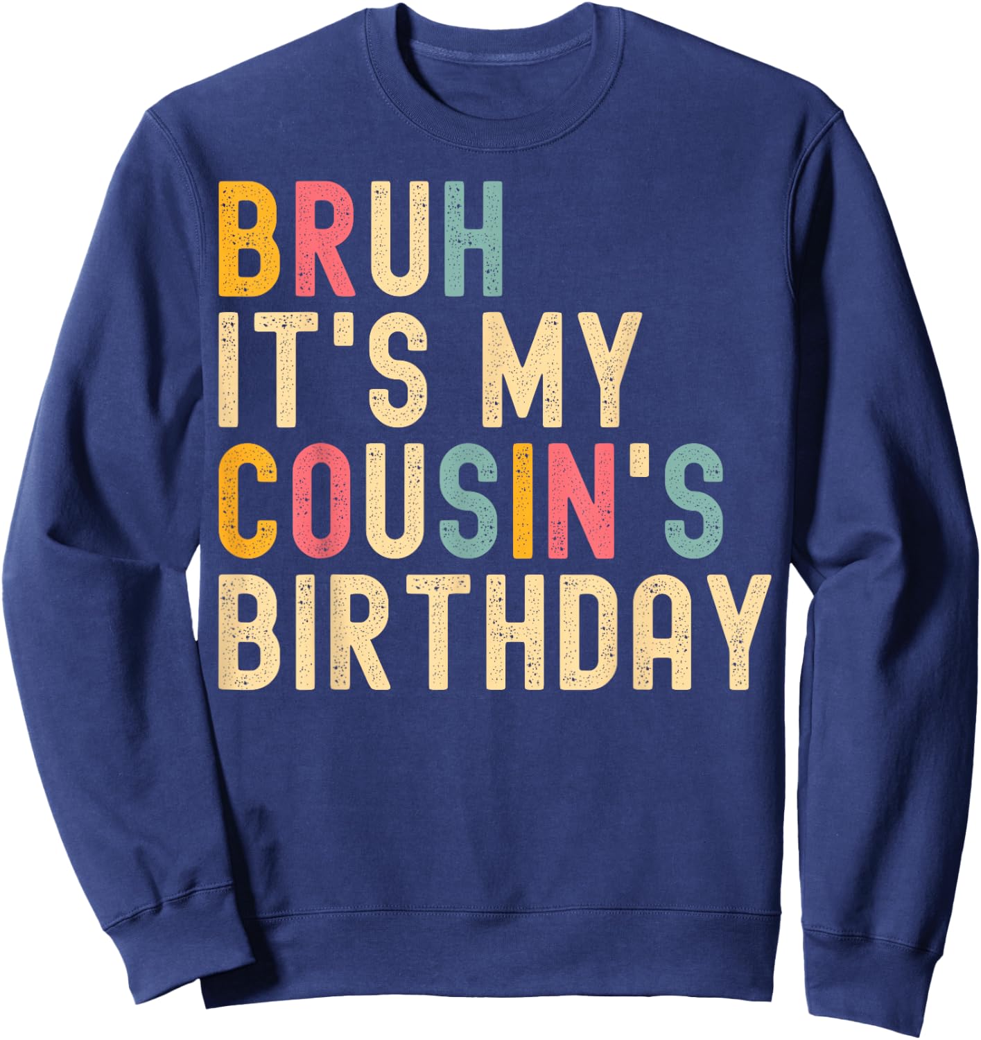 Bruh It's My Cousin's Birthday Cousin Sweatshirt - Sweatshirt | Navy
