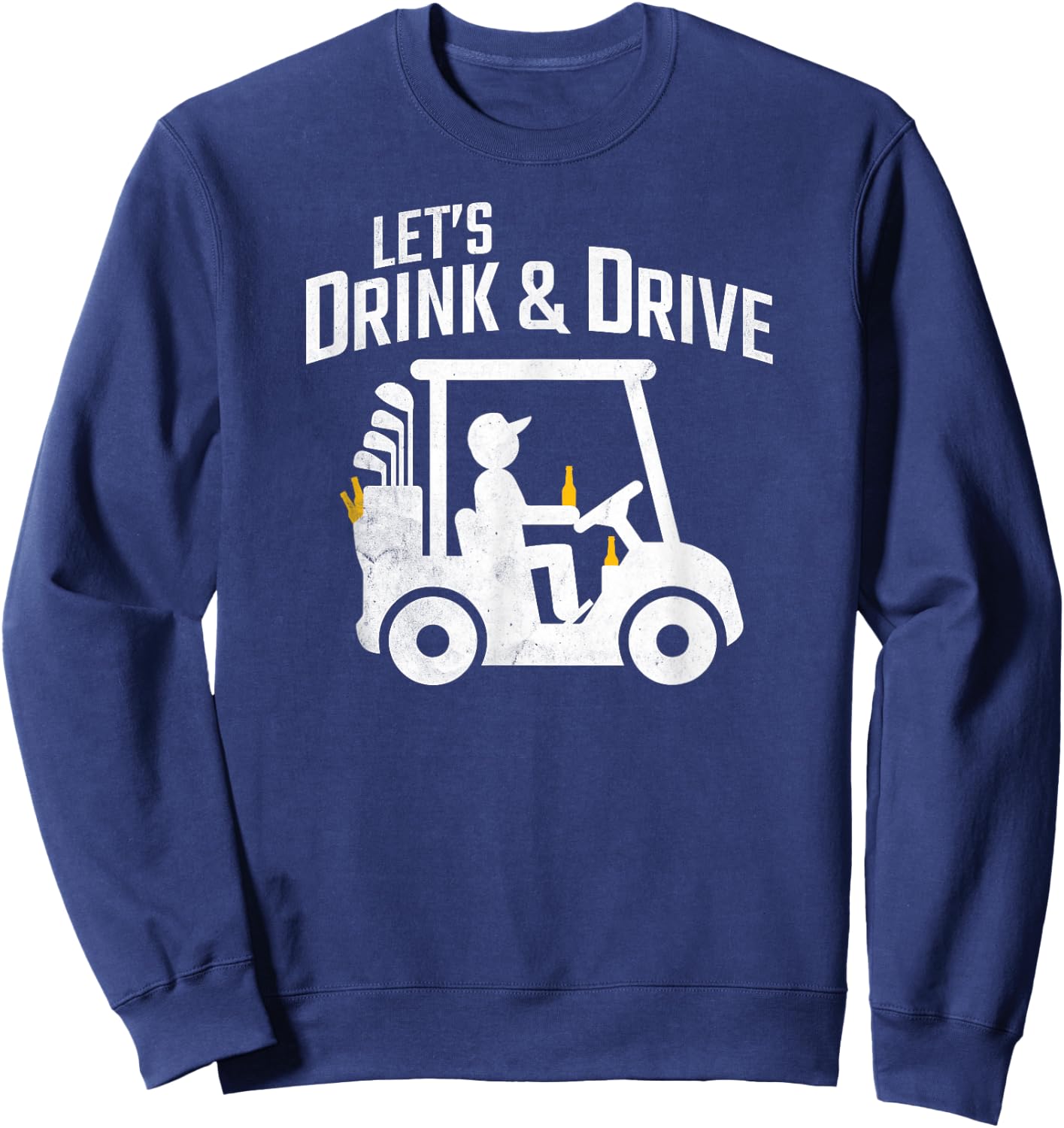 Funny Golf Shirt Let's Drink And Drive Golf Cart Beer Sweatshirt - Sweatshirt | Navy