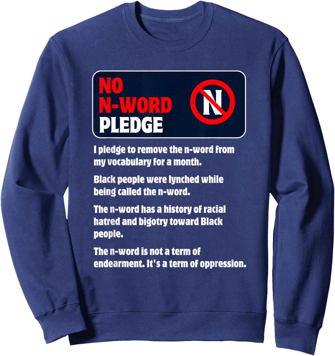 No N-Word Pledge For A Month To Stop Hateful Racist Language Sweatshirt - Sweatshirt | Navy
