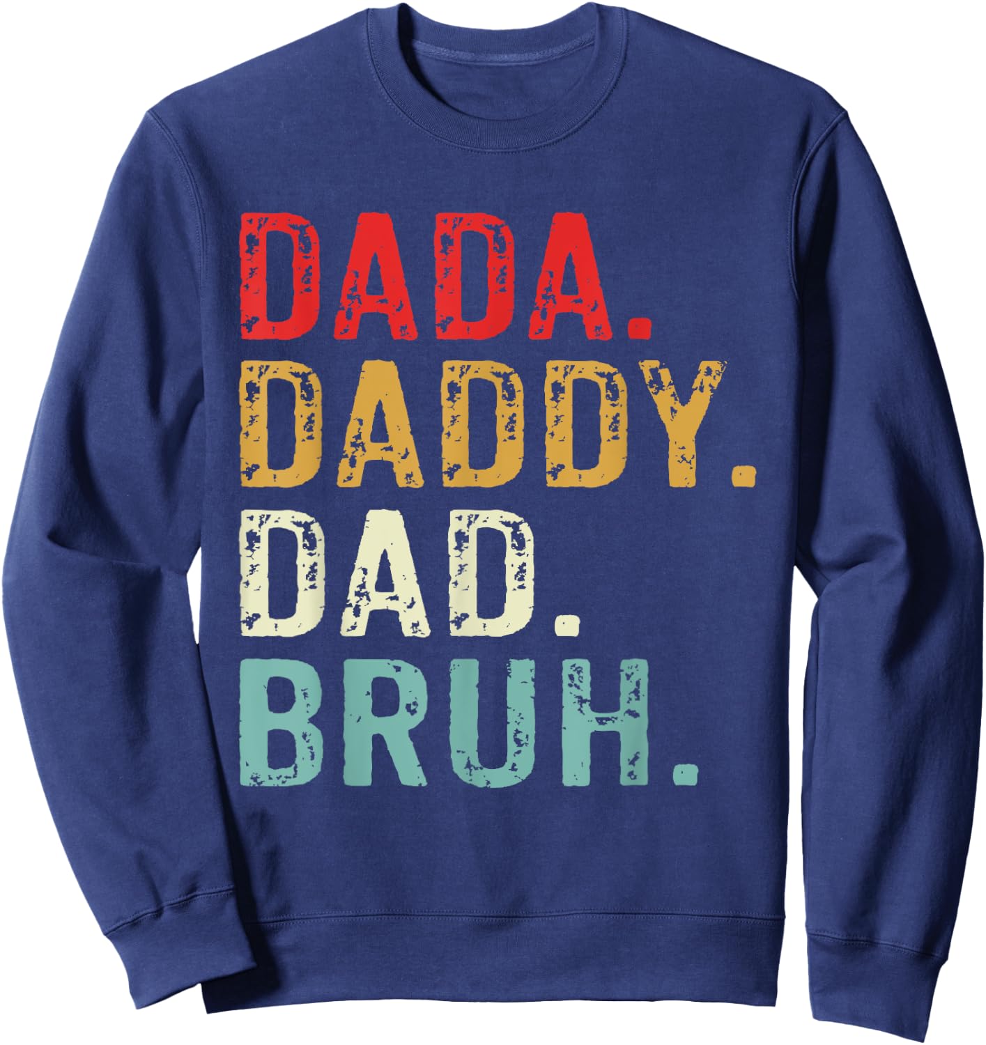 Dada Daddy Dad Bruh Retro Vintage Funny Fathers Day Sweatshirt - Sweatshirt | Navy