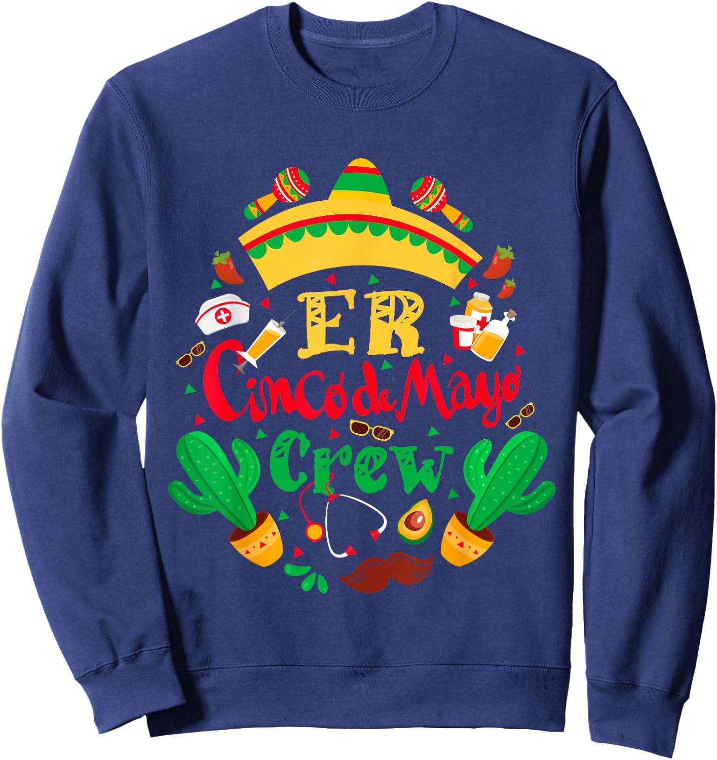 ER Cinco De Mayo Nurse Crew Emergency Room Mexican Fiesta Sweatshirt - Sweatshirt | Navy