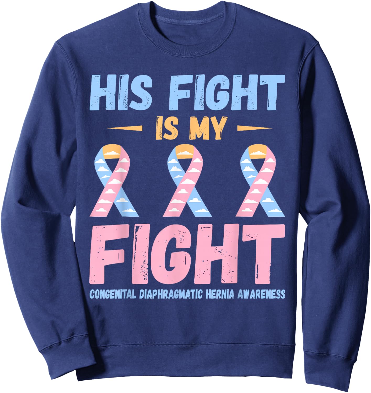 CDH His Fight Congenital Diaphragmatic Hernia Awareness Sweatshirt - Sweatshirt | Navy