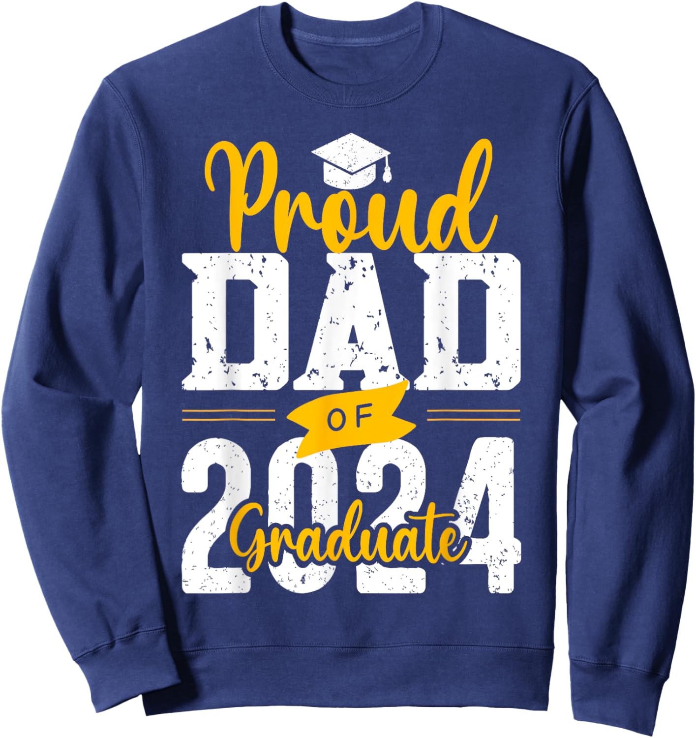 Proud Dad Of A 2024 Graduate Sweatshirt - Sweatshirt | Navy
